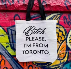 Bitch Please I'M From Toronto Tote Bag