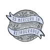 Mercury Retrograde Enamel Pin